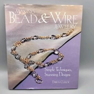Making Bead & Wire Jewelry Hardcover Book By Dawn Cusick with Dust Jacket